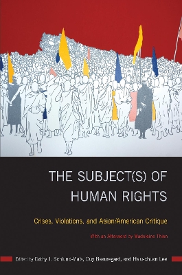 The Subject(s) of Human Rights: Crises, Violations, and Asian/American Critique book