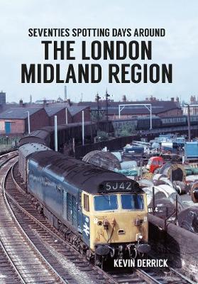 Seventies Spotting Days Around the London Midland Region book