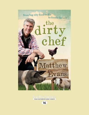 The The Dirty Chef: From Big City Food Critic to Foodie Farmer by Matthew Evans