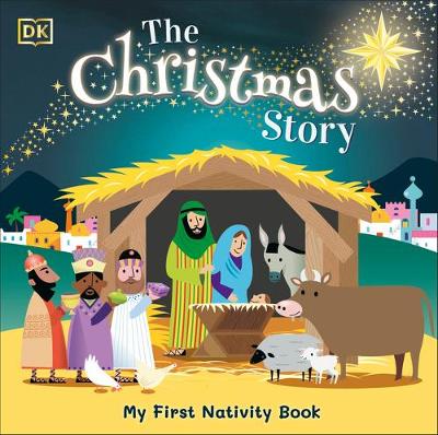 The Christmas Story: Experience the magic of the first Christmas by DK