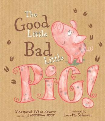 Good Little Bad Little Pig! by Margaret Wise Brown