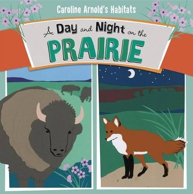 A Day and Night on the Prairie by Caroline Arnold