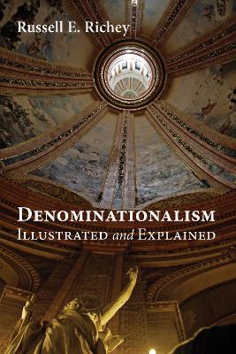 Denominationalism Illustrated and Explained by Dr Russell E Richey