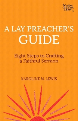 A Lay Preacher's Guide: Eight Steps to Crafting a Faithful Sermon book