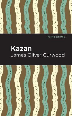 Kazan by James Oliver Curwood