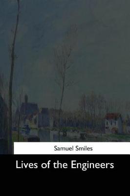 Lives of the Engineers by Samuel Smiles