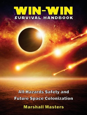 Win-Win Survival Handbook: All-Hazards Safety and Future Space Colonization (Hardcover) book