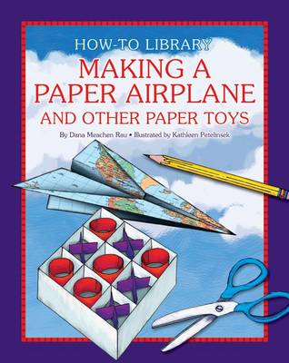 Making a Paper Airplane and Other Paper Toys by Dana Meachen Rau