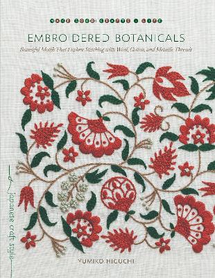 Embroidered Botanicals: Beautiful Motifs That Explore Stitching with Wool, Cotton, and Metalic Threads book