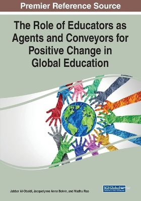 The Role of Educators as Agents and Conveyors for Positive Change in Global Education by Jabbar A. Al-Obaidi