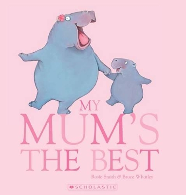 My Mum's the Best by Rosie Smith