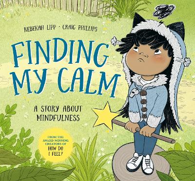 Finding My Calm: A story about mindfulness by Rebekah Lipp