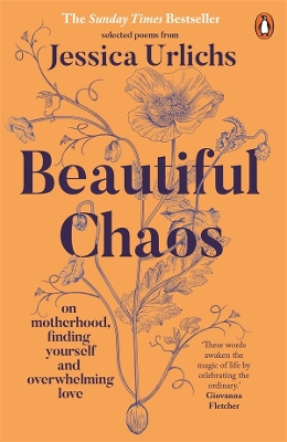 Beautiful Chaos: On Motherhood, Finding Yourself and Overwhelming Love by Jessica Urlichs