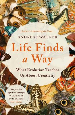 Life Finds a Way: What Evolution Teaches Us About Creativity book