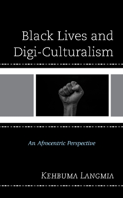Black Lives and Digi-Culturalism: An Afrocentric Perspective book