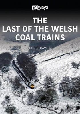 THE LAST OF THE WELSH COAL TRAINS: The Railways and Industry Series, Volume 2 book