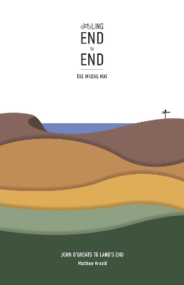 Cycling End to End, the Wrong Way: John O'Groats to Lands End book