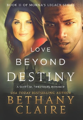 Love Beyond Destiny: A Scottish, Time Travel Romance book