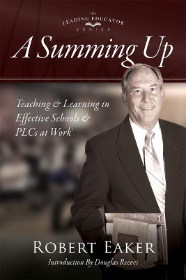 Summing Up: Teaching and Learning in Effective Schools and Plcs at Work(r) (an Autobiographical Guide to School Improvement and Implementing the Plc at Work Process) book