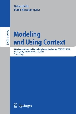 Modeling and Using Context: 11th International and Interdisciplinary Conference, CONTEXT 2019, Trento, Italy, November 20–22, 2019, Proceedings by Paolo Bouquet