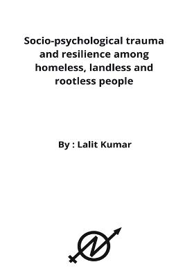 Socio-psychological trauma and resilience among homeless, landless and rootless people book