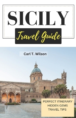 Sicily Travel Guide: A Journey through History, culture, and natural beauty 2023 book