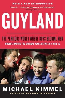 Guyland: The Perilous World Where Boys Become Men book