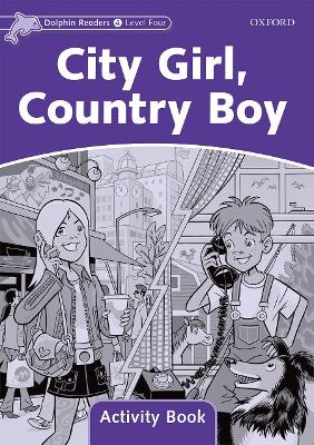 Dolphin Readers Level 4: City Girl, Country Boy Activity Book book