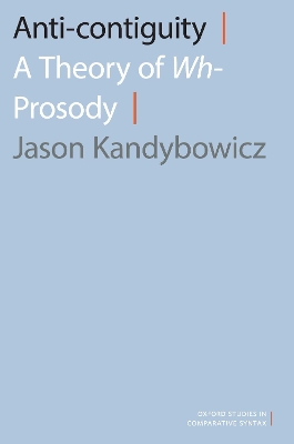 Anti-contiguity: A Theory of Wh- Prosody by Jason Kandybowicz