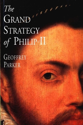 Grand Strategy of Philip II by Geoffrey Parker