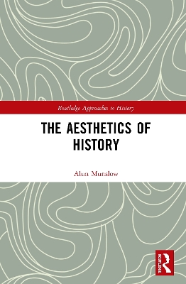 The Aesthetics of History by Alun Munslow