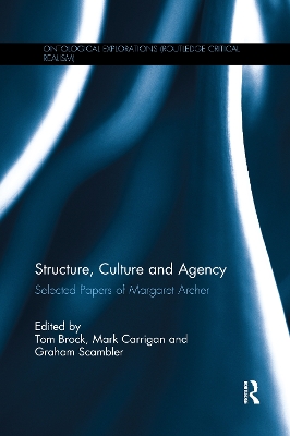 Structure, Culture and Agency: Selected Papers of Margaret Archer by Tom Brock