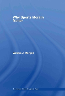 Why Sports Morally Matter by William Morgan