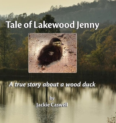 Tale of Lakewood Jenny: A true story about a wood duck book