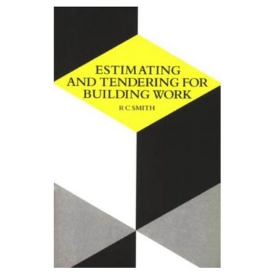 Estimating and Tendering for Building Work by Ronald Carl Smith