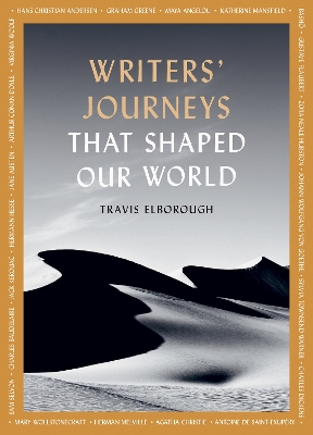 Writers' Journeys That Shaped Our World: In the Footsteps of the Literary Greats: Volume 1 book