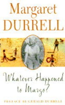 Whatever Happened to Margo? by Margaret Durrell