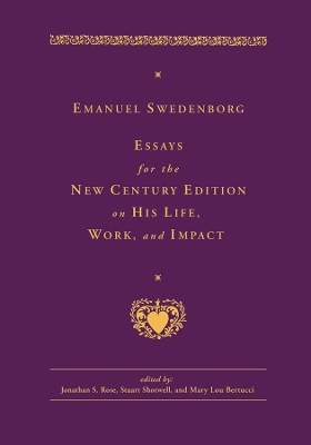 Emanuel Swedenborg: Essays for the New Century Edition on His Life, Work, and Impact book