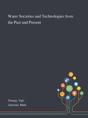 Water Societies and Technologies From the Past and Present book