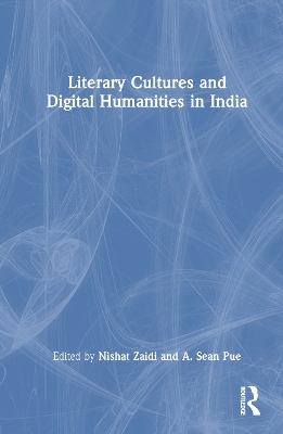 Literary Cultures and Digital Humanities in India book