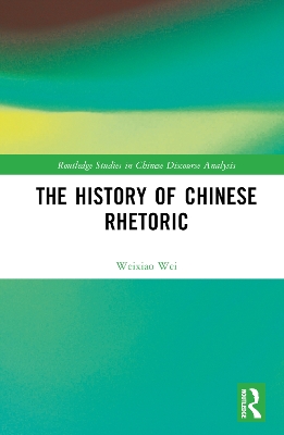 The History of Chinese Rhetoric by Weixiao Wei