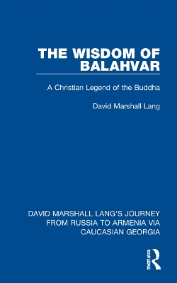 The Wisdom of Balahvar: A Christian Legend of the Buddha by David Marshall Lang