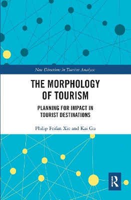 The Morphology of Tourism: Planning for Impact in Tourist Destinations by Philip Feifan Xie