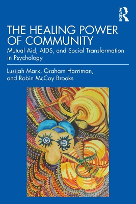 The Healing Power of Community: Mutual Aid, AIDS, and Social Transformation in Psychology by Lusijah Marx