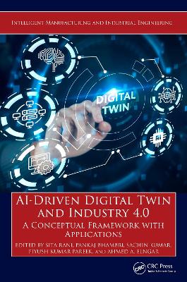 AI-Driven Digital Twin and Industry 4.0: A Conceptual Framework with Applications book