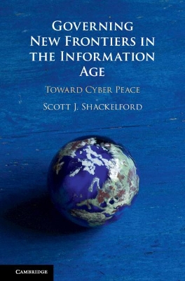 Governing New Frontiers in the Information Age: Toward Cyber Peace book