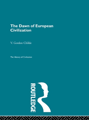 The The Dawn of European Civilization by Childe