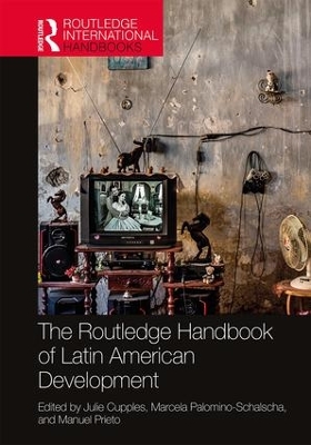 The Routledge Handbook of Latin American Development by Julie Cupples