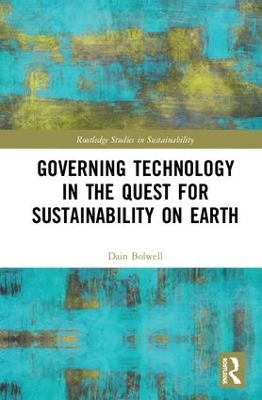 Governing Technology in the Quest for Sustainability on Earth by Dain Bolwell