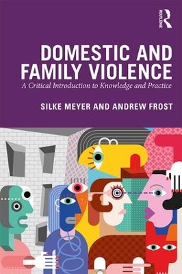 Domestic and Family Violence: A Critical Introduction to Knowledge and Practice by Silke Meyer
